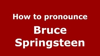 How to pronounce Bruce Springsteen