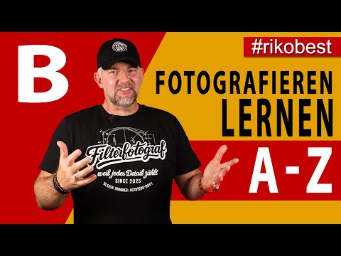 Fotografieren lernen von A–Z:  Folge B - So startest du ohne Angst in die Fotografie | A–Z Fotokurs