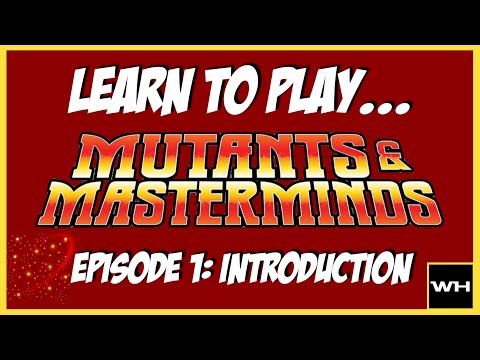 Learn to Play Mutants & Masterminds Episode 01: Introduction