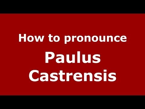 How to pronounce Paulus Castrensis (Italian/Italy) - PronounceNames.com