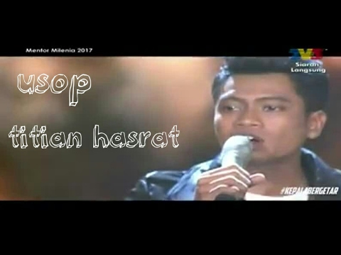 Usop TITIAN HASRAT mentor milenia 2017 batle  pertama