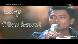 Download lagu Usop TITIAN HASRAT mentor milenia 2017 batle  pertama mp3