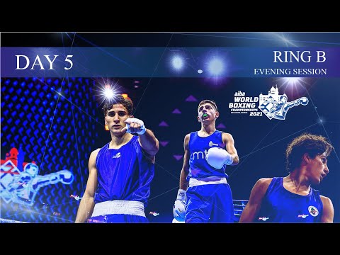 Day 5 Ring B Evening Session | 2021 AIBA Men's World Boxing Championships | Belgrade, Serbia