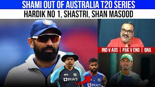 Shami out of Aus T20 Hardik No 1 Shastri Shan Maso