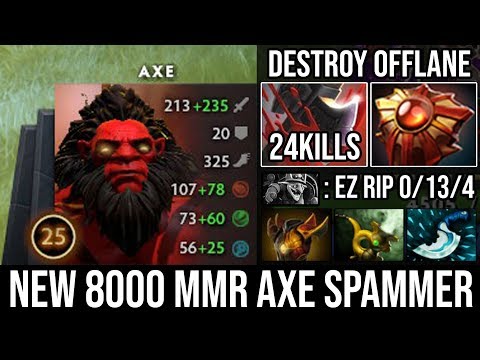 NEW 8000 MMR Axe Spammer | Crazy Aggressive Backdoor + Roaming Destroyed Everyone Ez 24Kills DotA 2