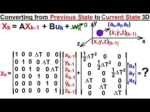Special Topics - The Kalman Filter (16 of 55) 10: Converting from Previous to Current State 3-D