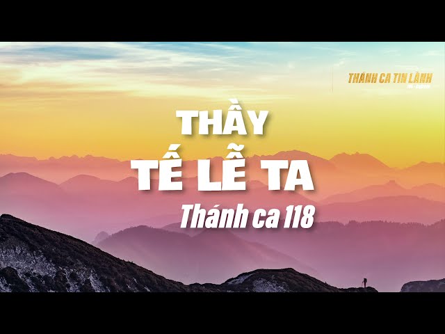 THÁNH CA 118 | THẦY TẾ LỄ TA | KARAOKE THÁNH CA TIN LÀNH