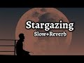 Stargazing Slow Reverb HardikTakkar Slowreverbsongsstatus Lofi