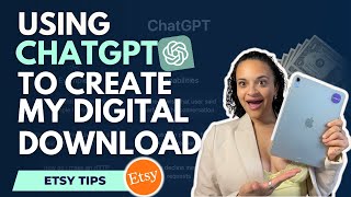 CHATGPT TUTORIAL: Using ChatGPT Prompts to Help Create an Etsy Digital Download for Passive Income