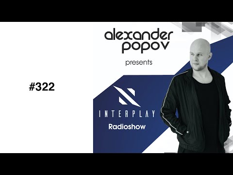 Alexander Popov  - Interplay Radioshow #322