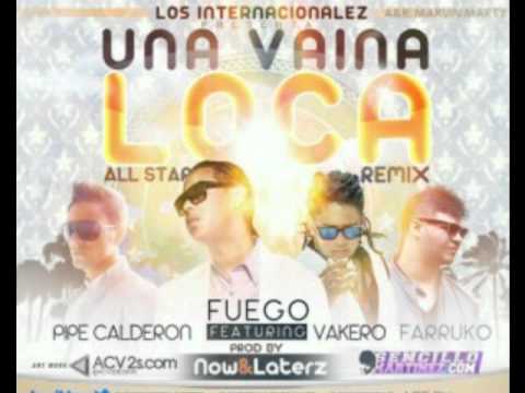 Una Vaina Loca - Fuego ft Pipe Calderon, Vakero & Farruko  (All Star Remix) (Prod by Now & Laterz)