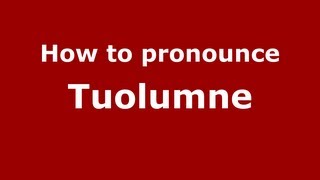 How to pronounce Tuolumne