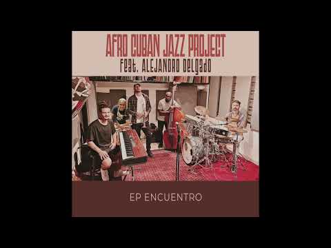 Afro Cuban Jazz Project feat Alejandro Delgado - Whisper Note