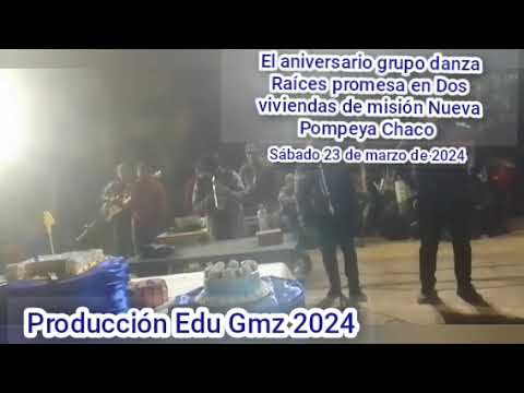 feliz 4 aniversario grupo danza Raíces promesa de misión Nueva Pompeya Chaco