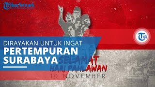 Hari Pahlawan, Diperingati setiap 10 November untuk Pengingat Pertempuran Surabaya pada Tahun 1945