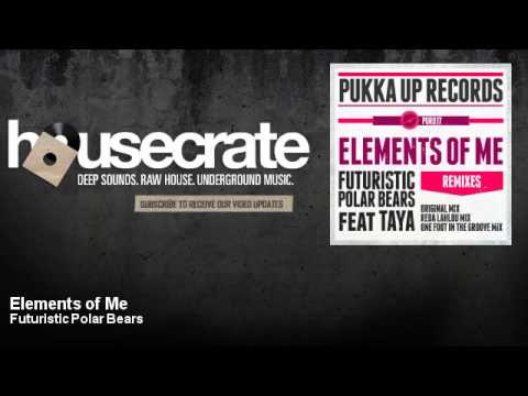 Futuristic Polar Bears - Elements of Me - feat. Taya