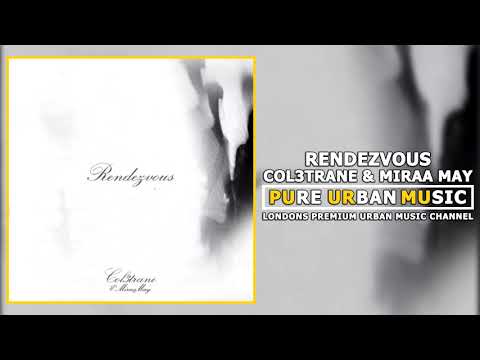Col3trane Feat Miraa May - Rendezvous
