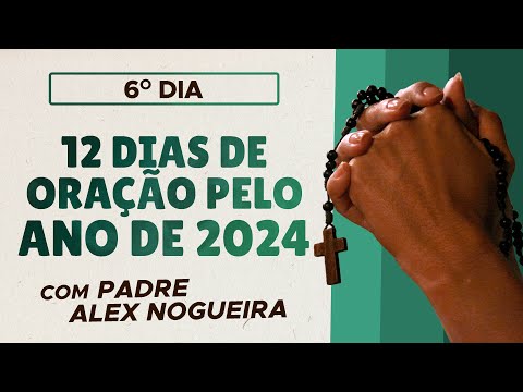 6º dia - 12 dias de Oração