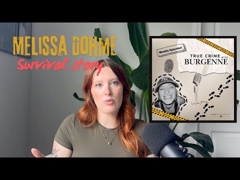 Survival Story: Melissa Dohme - True Crime with Burgenne. Episode 5