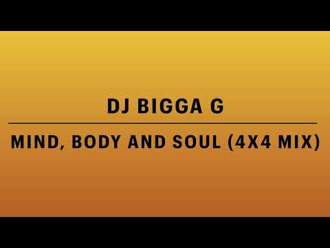 DJ Bigga G - Mind, Body And Soul (4x4 Mix)