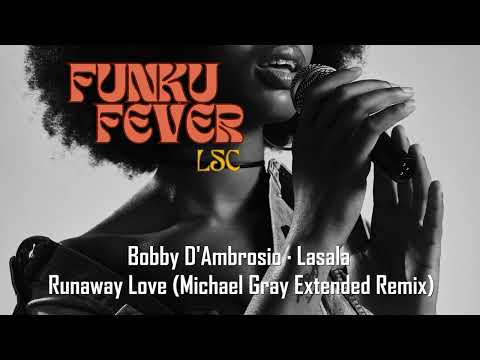 Bobby D'Ambrosio · Lasala - Runaway Love (Michael Gray Extended Remix)