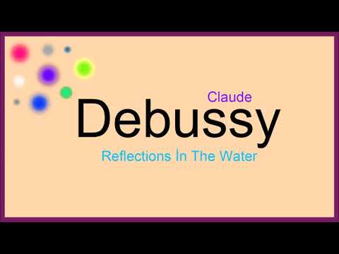 ♫ Klasik Müzik, Reflections İn The Water, Claude Debussy, Classical Music, Debussy Video