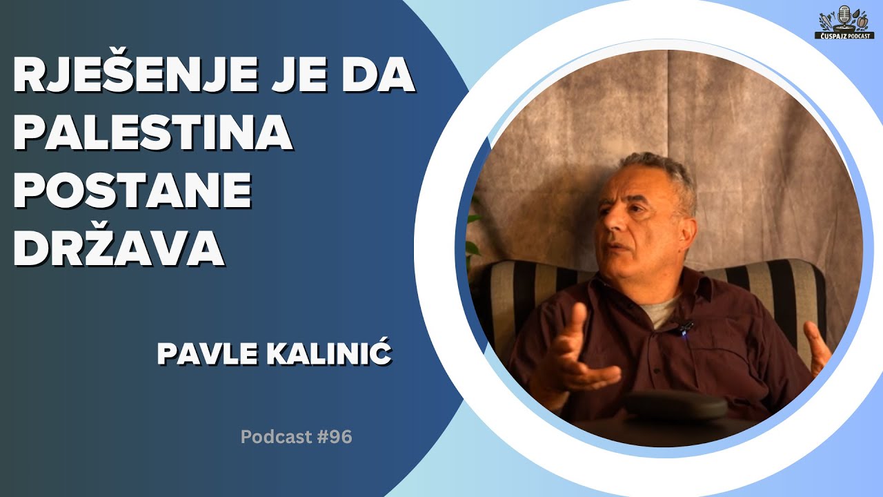 PAVLE KALINIĆ -Sprema se novi sukob a Hrvatska nije spremna na to - PODCAST ČUŠPAJZ #96