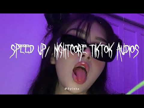 Speed up/nightcore tiktok audios part 348♡