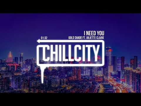 Gold/Shade - I Need You (ft. Juliette Claire)