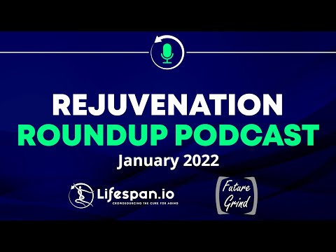 Rejuvenation Roundup Podcast - January 2022