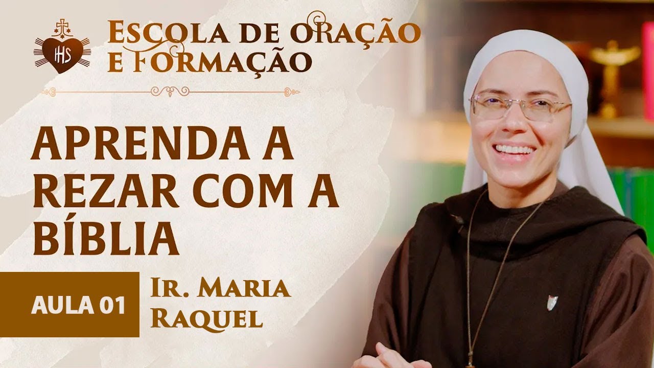 Aprenda a rezar com a Bíblia  Aula 01- Escola de Oração e formação - Ir Maria Raquel -  Hesed