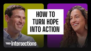 How Do You Turn Hope into Action? A Doctor + a Public Health Expert Answer | TED Intersections