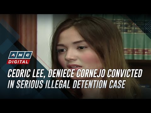 Cedric Lee, Deniece Cornejo convicted in serious illegal detention case | ANC