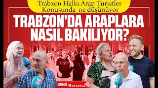 Trabzon’da Araplara nasıl bakılıyor?