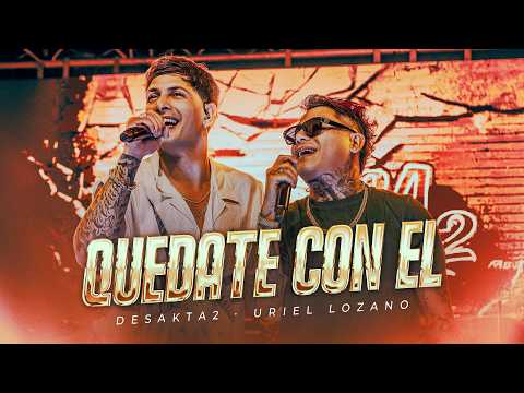 DesaKTa2 x Uriel Lozano // Quédate Con Él  (En Vivo)