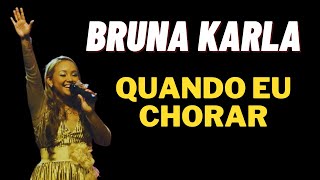 Quando Eu Chorar - Bruna Karla