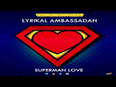 LYRIKAL AMBASSADAH - SUPERMAN LOVE [VIRUS RECORDS] SEPT 2017