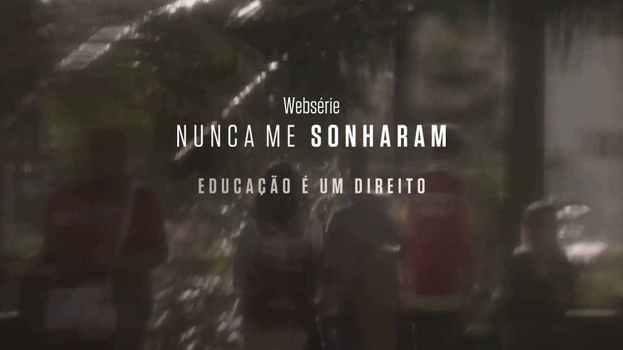 Ep 1 - Educação é um Direito | websérie Nunca Me Sonharam | Instituto Unibanco | LEG
