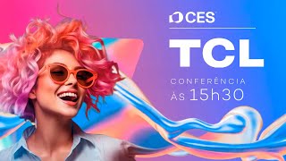 Evento da TCL na CES 2025: tradução simultânea PT-BR AO VIVO!