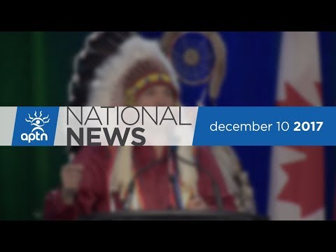 APTN National News December 10, 2017 - Weekend Edition