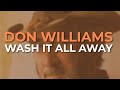 Don Williams - Wash It All Away (Official Audio)