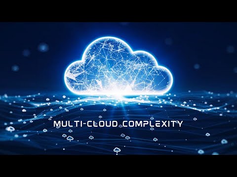Multi-cloud Complexity: A Technical Guide
