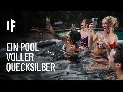 Was wäre wenn ihr in ein Becken voller Quecksilber springen würdet?