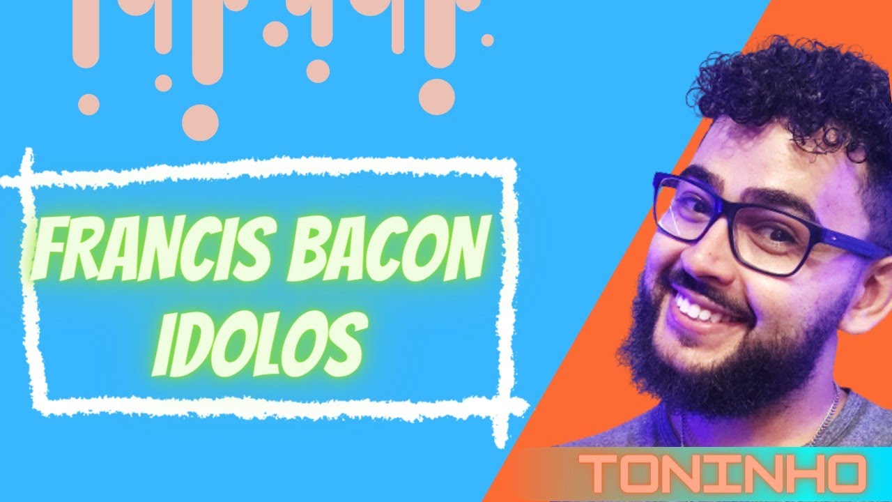 FRANCIS BACON (TEORIA DOS IDOLOS) - CONCEITO FILOSÓFICO I Prof Toninho