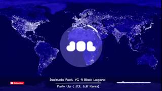 Destructo Feat YG ft Black Legend - Party Up ( JOL Edit Remix )