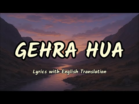 Gehra Hua (Lyrics/English Translation)- Dhurandhar | Arijit Singh, Shashwat Sachdev, Irshad Kamil