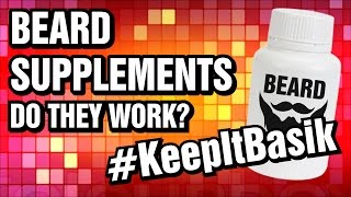 Beard Supplements, Do They Work? - #KeepItBasik