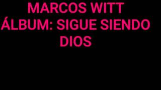 PISTA LA BENDICION..MARCOS WITT..ALBUM SIGUES SIENDO DIOS