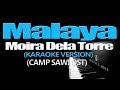 MALAYA - Moira Dela Torre (KARAOKE VERSION) (CAMP SAWI OST)