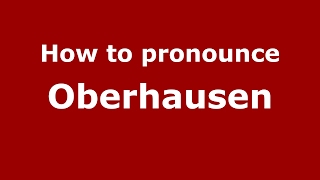 How to pronounce Oberhausen
